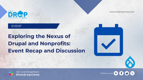 Exploring the Nexus of Drupal and Nonprofits: Event Recap and Discussion