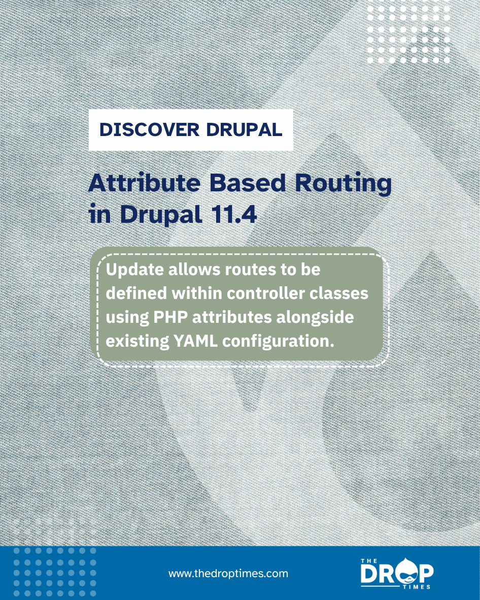 Drupal 11.4 Adds PHP Attribute Routing Support in Controllers