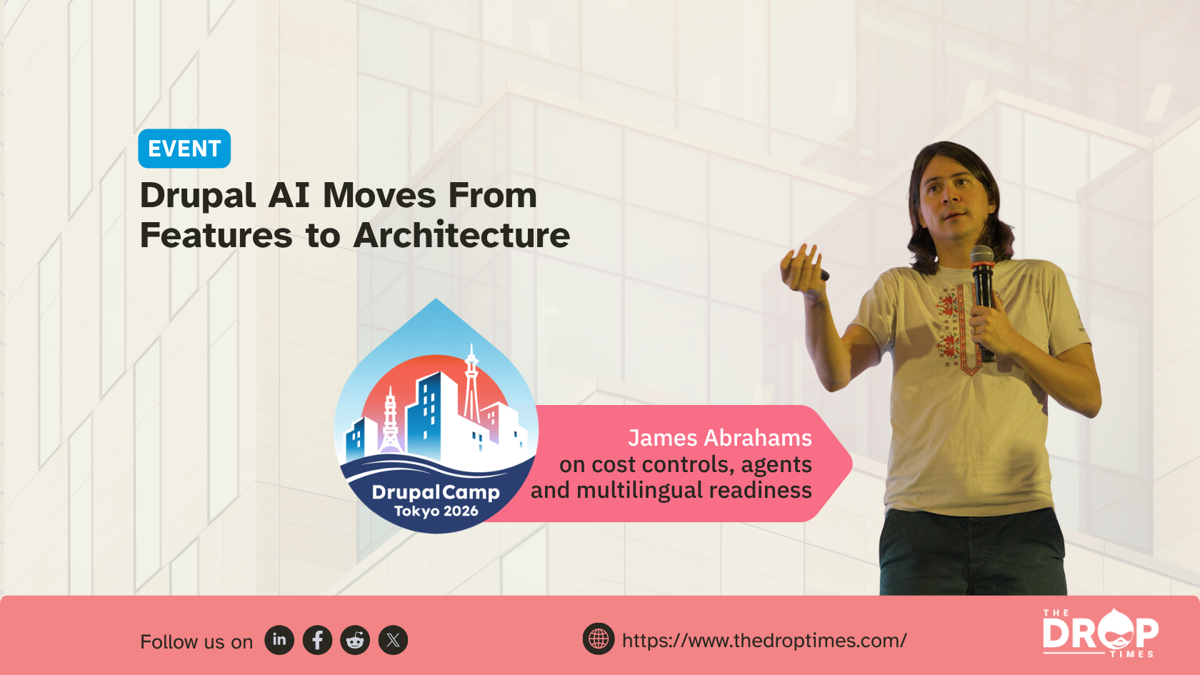 Event graphic titled "Drupal AI Moves From Features to Architecture." The image shows James Abrahams, speaking into a microphone on the right side. On the left, it features a circular "DrupalCamp Tokyo 2026" logo with an urban skyline illustration, accompanied by a pink text ribbon that reads: "James Abrahams on cost controls, agents and multilingual readiness."