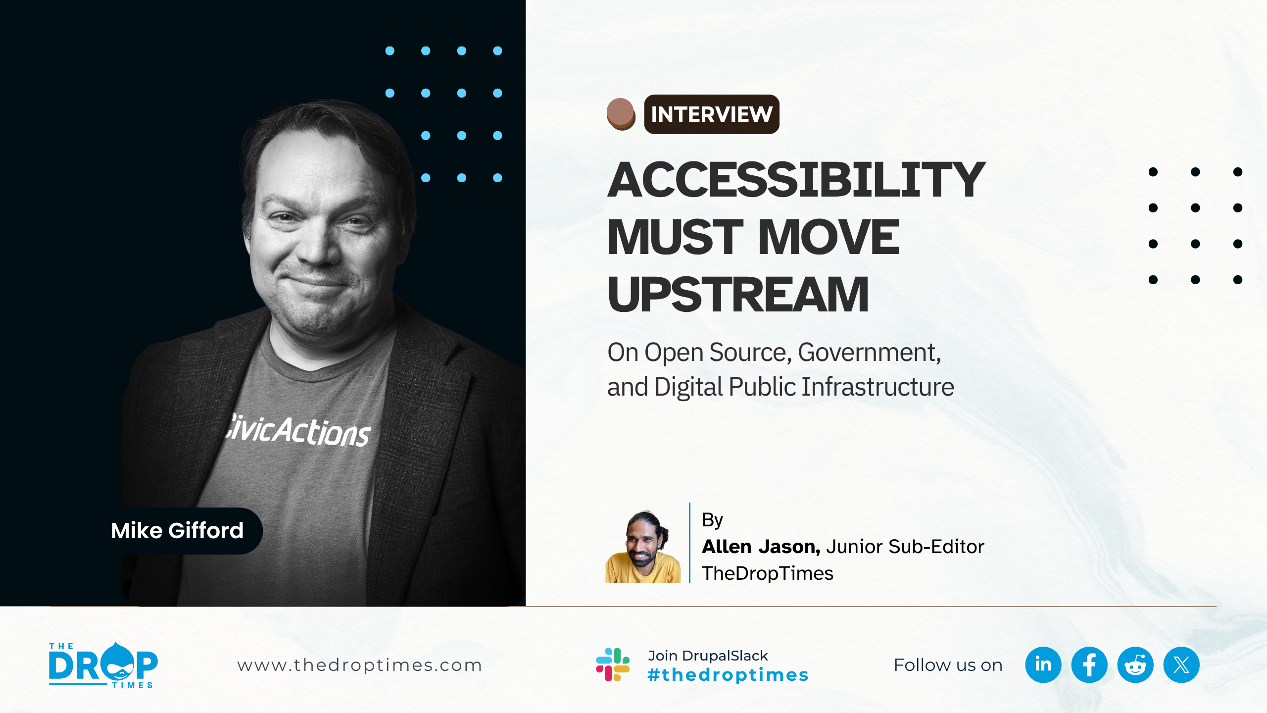 Interview graphic titled “Accessibility Must Move Upstream” with subtitle “On Open Source, Government, and Digital Public Infrastructure.” A black and white portrait labeled “Mike Gifford” appears beside the byline “By Allen Jason, Junior Sub-Editor, TheDropTimes,” with The Drop Times website, Drupal Slack hashtag “#thedroptimes,” and social icons along the bottom.