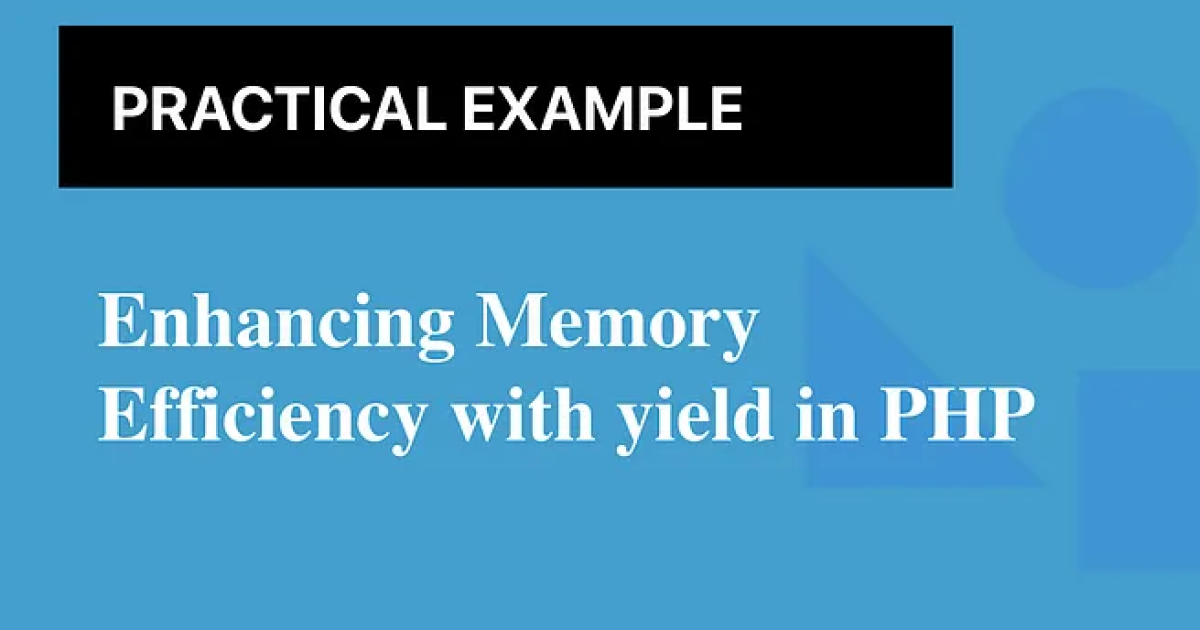 Memory Optimization in PHP with the `yield` Keyword
