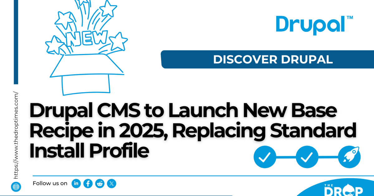 Drupal CMS to Launch New Base Recipe in 2025, Replacing Standard ...