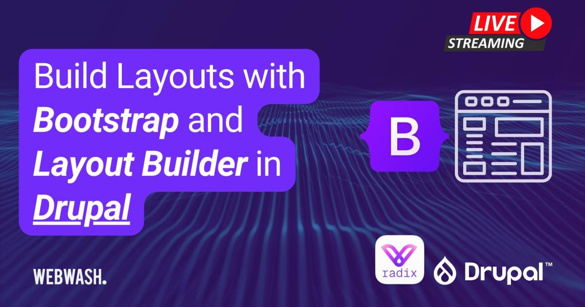 Building Responsive Layouts in Drupal with Bootstrap and Layout Builder