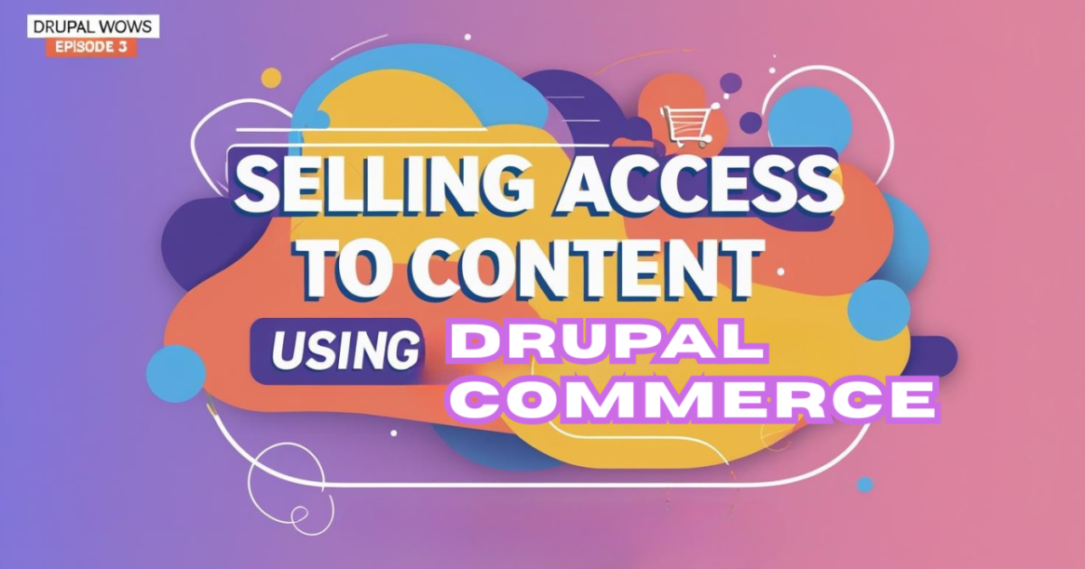 How to Sell Access to Content in Drupal Using Commerce Modules (No Code ...