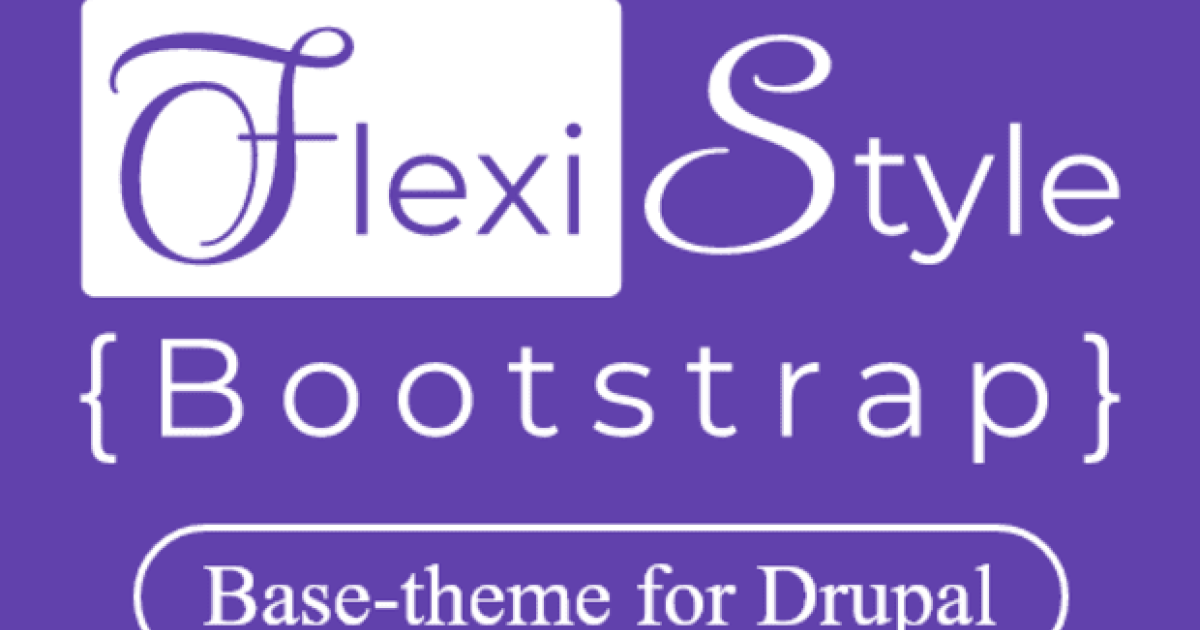 Customizable FlexiStyle Bootstrap Theme for Drupal Development