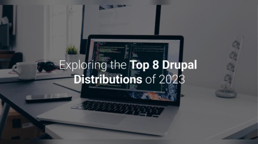 An open laptop on a desk, The image has Exploring the top 8 Drupal Distributions of 2023 written on it.
