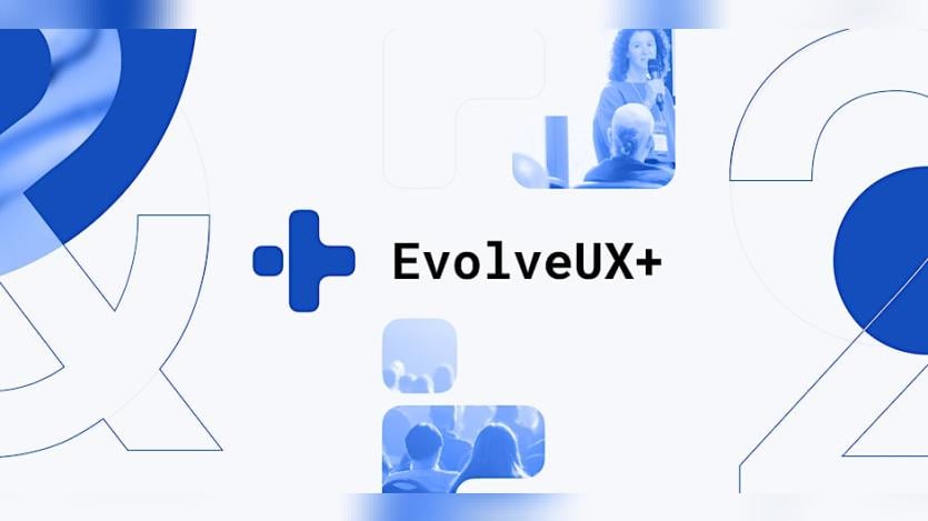 Evolve UX+ Mini Conference Evolve UX+ Mini Conference