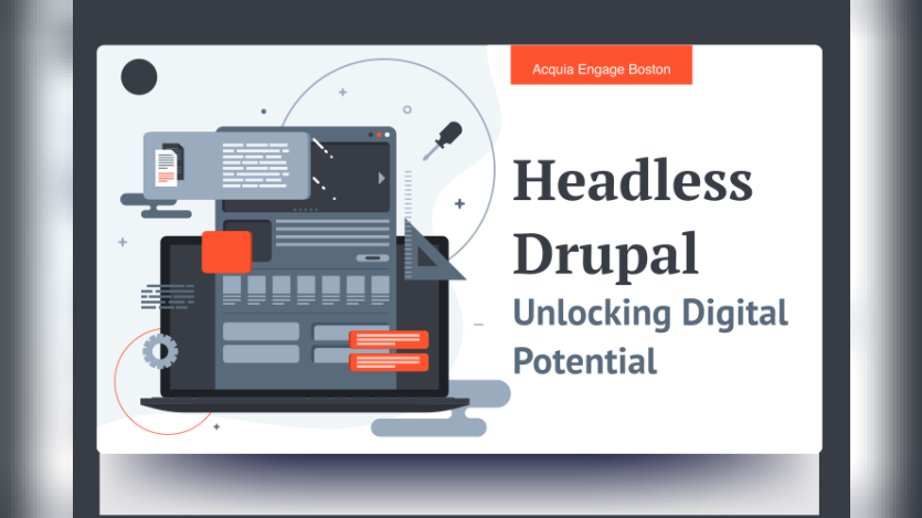 Unlocking Digital Potential: Headless Drupal at Acquia Engage Boston
