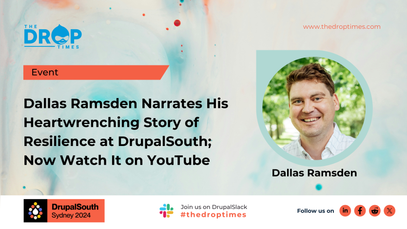 Dallas Ramsden Narrates His Heartwrenching Story of Resilience at DrupalSouth; Now Watch It on YouTube