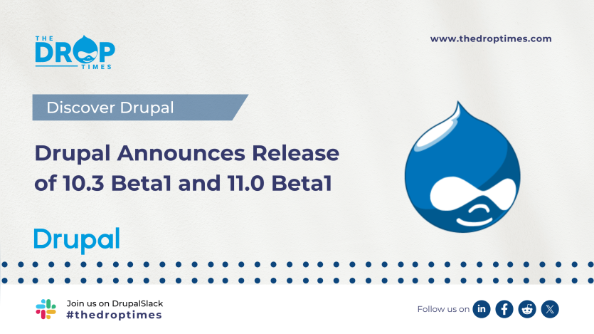 Drupal Announces Release of 10.3 Beta1 and 11.0 Beta1