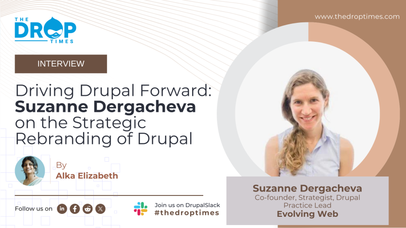 Driving Drupal Forward Suzanne Dergacheva on the Strategic Rebranding of Drupal