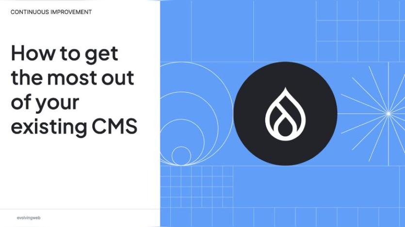 How to get most out of your existing CMS