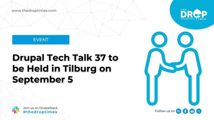Drupal Tech Talk 37 to be Held in Tilburg on September 5