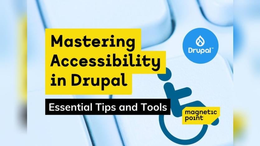 Mastering Accessibility in Drupal - Essential Tips and Tools