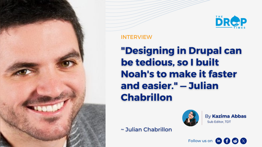 "Designing in Drupal can be tedious, so I built Noah's to make it faster and easier." — Julian Chabrillon