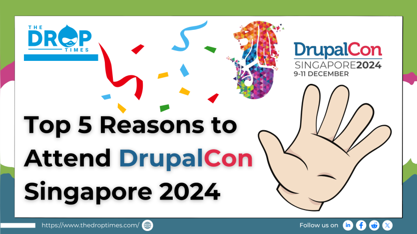Top 5 Reasons to Attend DrupalCon Singapore 2024