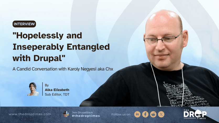 Hopelessly and Inseperably Entangled with Drupal: A Candid Conversation with Karoly Negyesi aka Chx