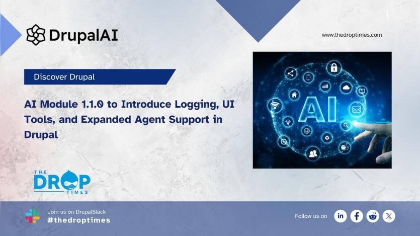 AI Module 1.1.0 to Introduce Logging, UI Tools, and Expanded Agent Support in Drupal