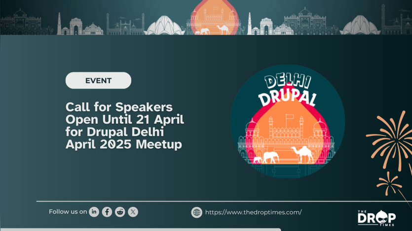Call for Speakers Open Until 21 April for Drupal Delhi April 2025 Meetup
