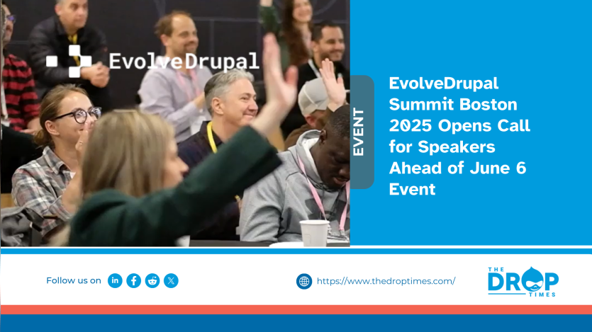 EvolveDrupal Summit Boston 2025 Opens Call for Speakers Ahead of June 6 Event