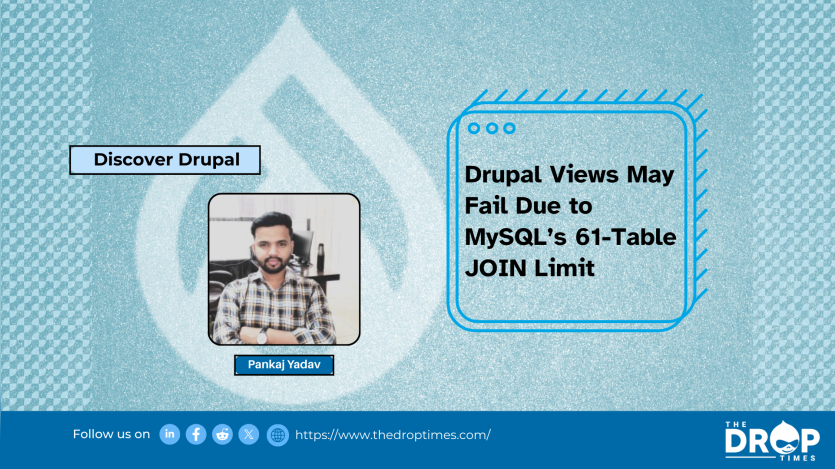 Drupal Views May Fail Due to MySQL’s 61-Table JOIN Limit