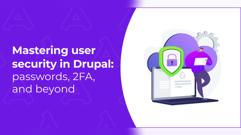 Mastering User Security in Drupal: Passwords, 2FA, and Beyond