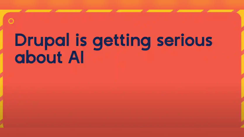 A graphic that says "Drupal is getting serious about AI"