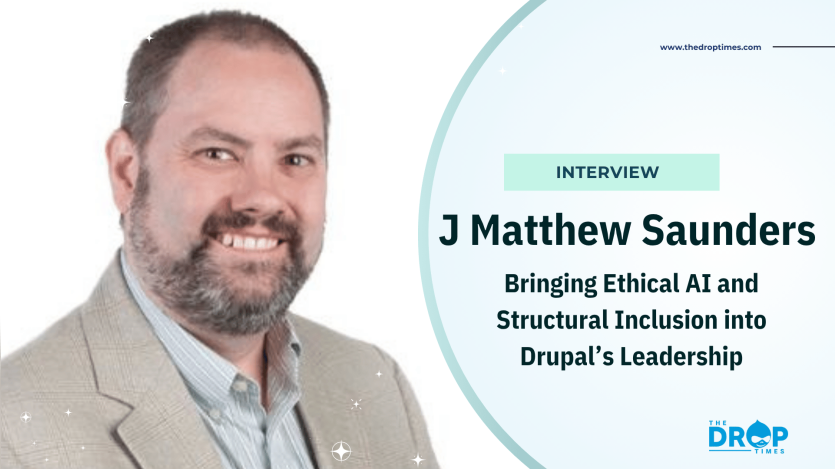 J Matthew Saunders: Bringing Ethical AI and Structural Inclusion into Drupal’s Leadership