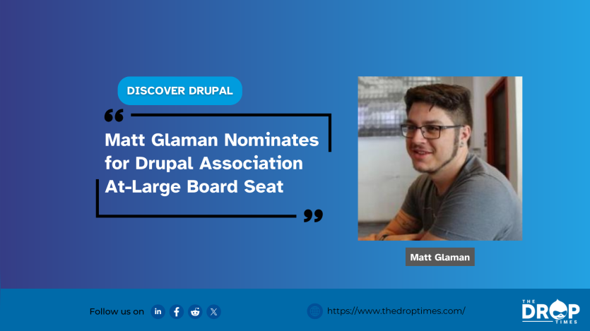 Matt Glaman Nominates for Drupal Association At-Large Board Seat