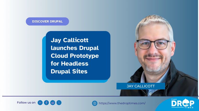 Jay Callicott Launches Drupal Cloud Prototype for Headless Drupal Sites