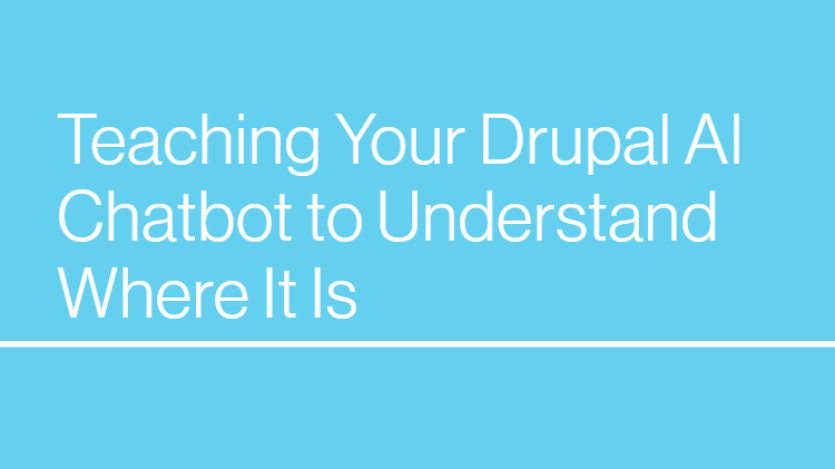 Teaching Your Drupal AI Chatbot to Understand Where It Is