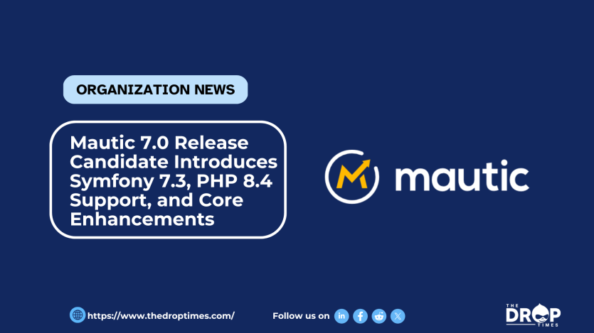 Mautic 7.0 Release Candidate Introduces Symfony 7.3, PHP 8.4 Support, and Core Enhancements