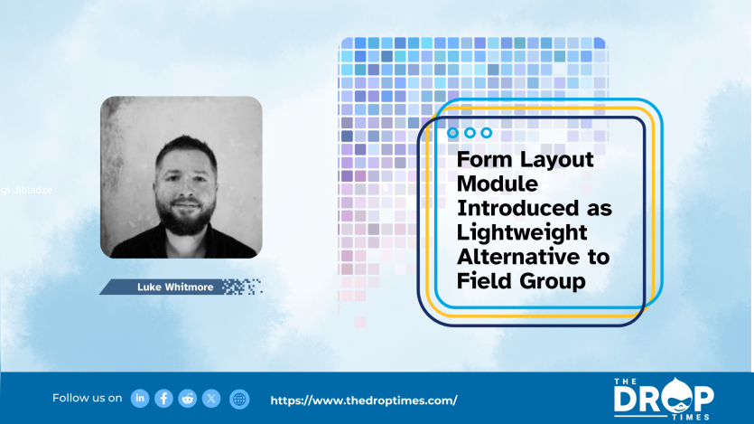 Form Layout Module Introduced as Lightweight Alternative to Field Group