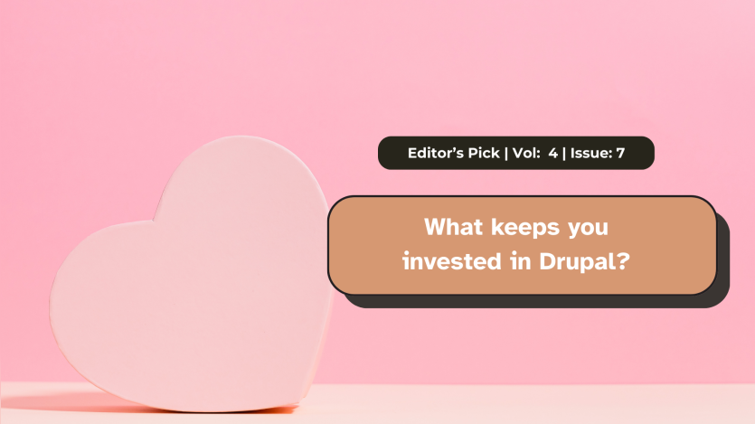 What keeps you invested in Drupal?