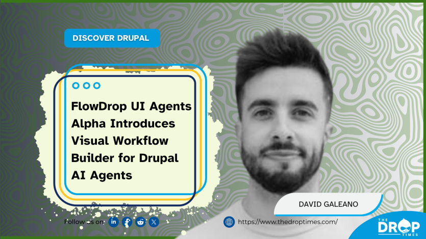 FlowDrop UI Agents Alpha Introduces Visual Workflow Builder for Drupal AI Agents