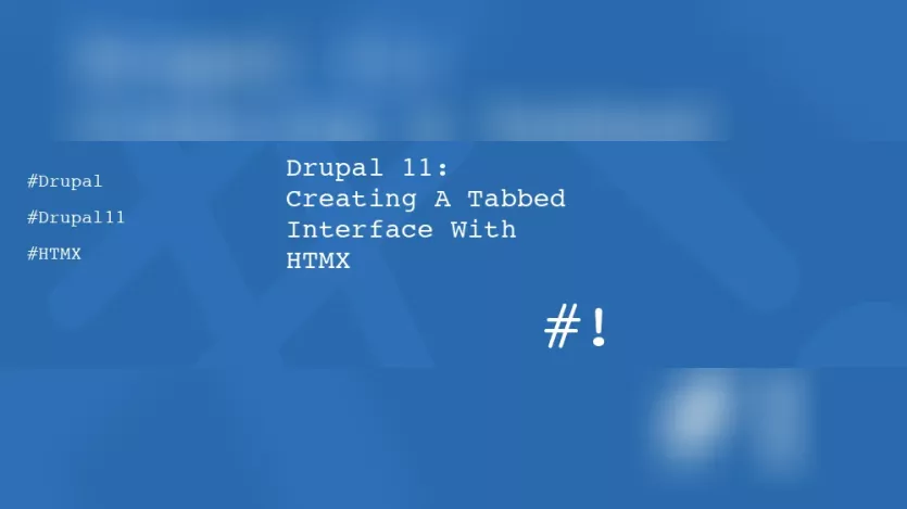 Drupal 11: Creating A Tabbed Interface With HTMX