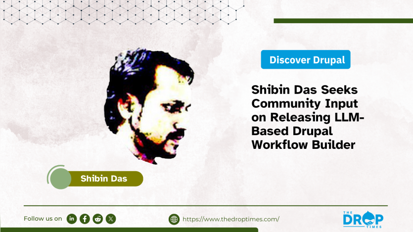 Shibin Das Seeks Community Input on Releasing LLM-Based Drupal Workflow Builder