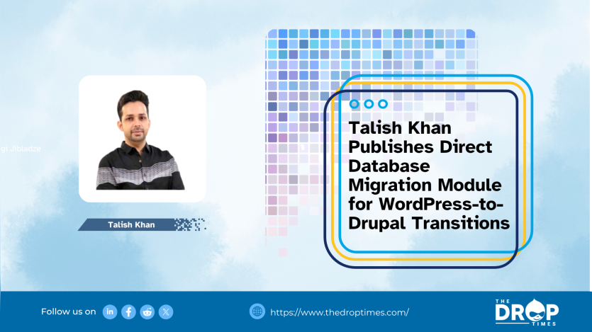 Talish Khan Publishes Direct Database Migration Module for WordPress-to-Drupal Transitions