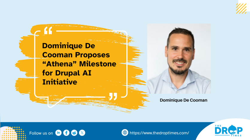 Dominique De Cooman Proposes “Athena” Milestone for Drupal AI Initiative