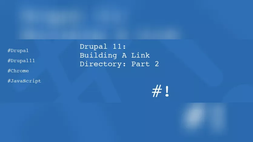 Drupal 11 Link Directory Tutorial Adds REST API and Chrome Extension Screenshot Workflow