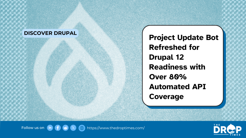 Project Update Bot Refreshed for Drupal 12 Readiness with Over 80% Automated API Coverage