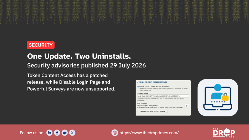 A wide security graphic summarizes one Drupal module update and two unsupported modules beside a Token Content Access settings screenshot and a login security icon. Text reads "SECURITY. One Update. Two Uninstalls. Security advisories published 29 July 2026. Token Content Access has a patched release. while Disable Login Page and Powerful Surveys are now unsupported. Follow us on. https www.thedroptimes.com. THE DROP TIMES."