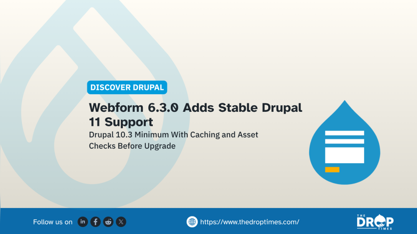 TDT hero card about the Webform 6.3.0 release. Title: “Webform 6.3.0 Adds Stable Drupal 11 Support.” Deck: “Drupal 10.3 Minimum With Caching and Asset Checks Before Upgrade.”