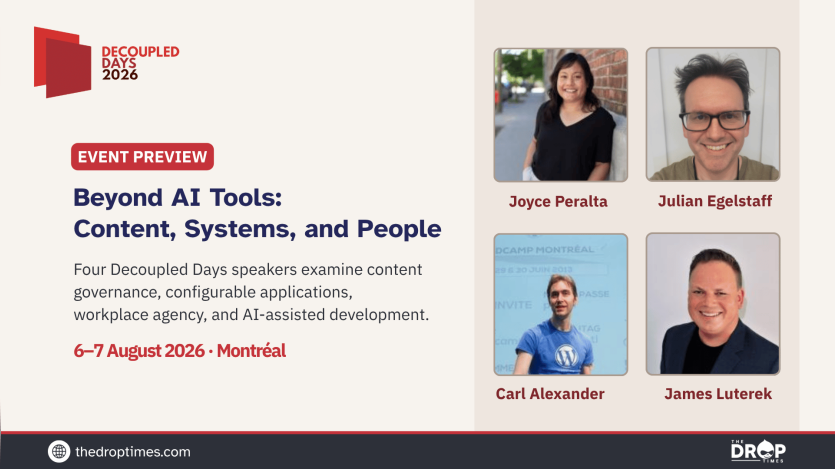 Decoupled Days 2026 event preview card featuring portraits of Joyce Peralta, Julian Egelstaff, Carl Alexander, and James Luterek. Headline: “Beyond AI Tools: Content, Systems, and People.” The card highlights sessions on content governance, configurable applications, workplace agency, and AI-assisted development in Montréal on 6–7 August 2026.