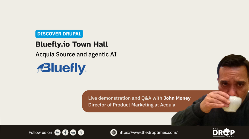 A wide Discover Drupal graphic shows John Money drinking from a white cup beside the Bluefly logo and a brown event callout. Text reads "DISCOVER DRUPAL. BlueFly.io Town Hall. Acquia Source and agentic AI. Bluefly. Live demonstration and Q and A with John Money. Director of Product Marketing at Acquia. Follow us on. https www.thedroptimes.com. THE DROP TIMES."
