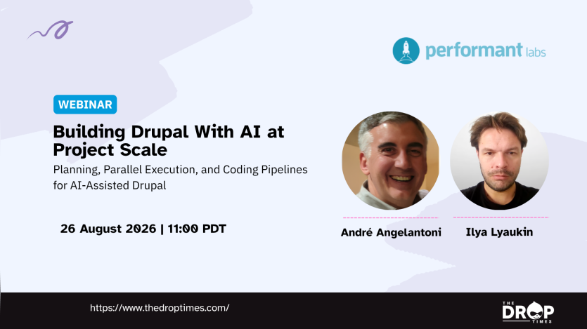 Performant Labs webinar graphic with portraits of André Angelantoni and Ilya Lyaukin. Text reads "WEBINAR". "Building Drupal With AI at Project Scale". "Planning Parallel Execution and Coding Pipelines for AI Assisted Drupal". "26 August 2026". "11.00 PDT". "André Angelantoni". "Ilya Lyaukin". "https www thedroptimes com". "THE DROP TIMES".