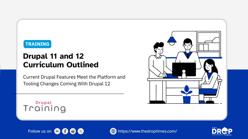 "TRAINING". "Drupal 11 and 12 Curriculum Outlined". "Current Drupal Features Meet the Platform and Tooling Changes Coming With Drupal 12". "Drupal Training". An illustration shows three people working together around a desktop computer. "Follow us on". "https://www.thedroptimes.com/". "THE DROP TIMES".