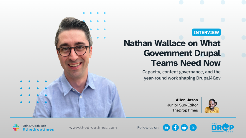 Nathan Wallace appears in a wide interview graphic about the current needs of government Drupal teams. The feature focuses on capacity, content governance, and the ongoing work shaping Drupal4Gov.