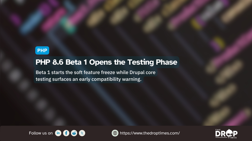 Dark blurred background with colorful code text behind a PHP news graphic from The Drop Times. Text reads "PHP. PHP 8.6 Beta 1 Opens the Testing Phase. Beta 1 starts the soft feature freeze while Drupal core testing surfaces an early compatibility warning. Follow us on. LinkedIn. Facebook. Reddit. X. https www.thedroptimes.com. THE DROP TIMES."