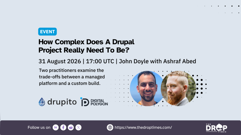 Event graphic promoting a Drupal webinar with portraits of Ashraf Abed and John Doyle alongside the Drupito and Digital Polygon logos. Text reads "EVENT" "How Complex Does A Drupal Project Really Need To Be?" "31 August 2026 | 17:00 UTC | John Doyle with Ashraf Abed" "Two practitioners examine the trade-offs between a managed platform and a custom build." "drupito" "DIGITAL POLYGON" "Follow us on" "https://www.thedroptimes.com/"